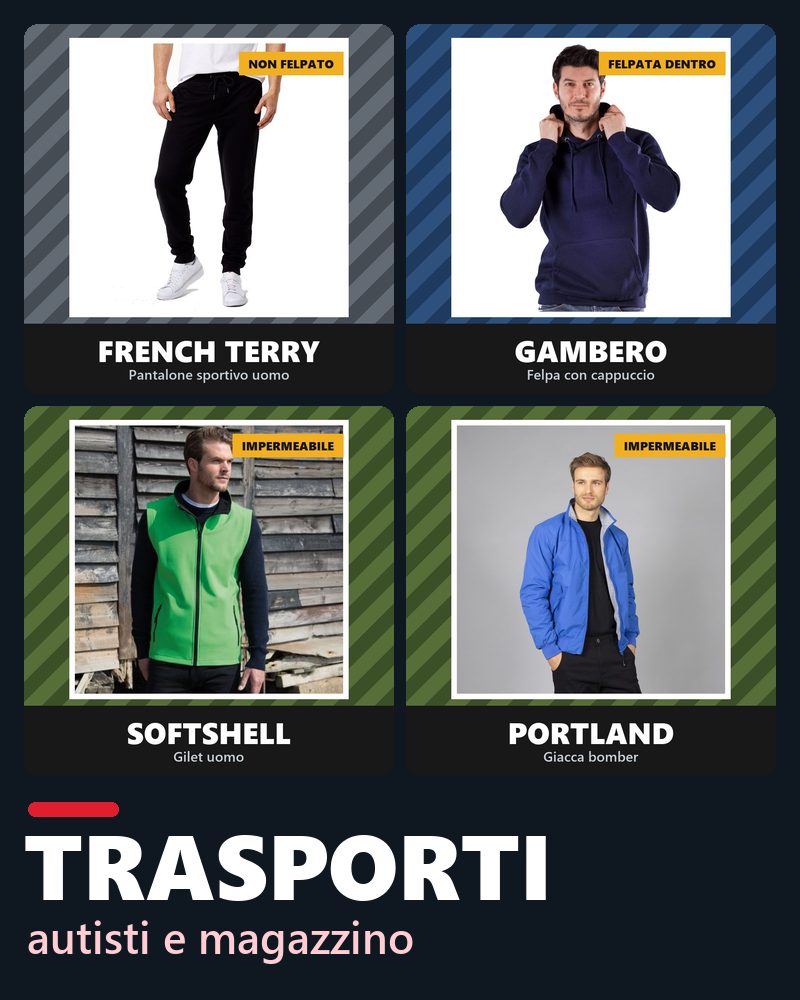Kit trasporti: Pantalone in French TERRY Uomo, Felpa con Cappuccio Gambero, Gilet Soft-Shell Uomo, Giacca Bomber Portland